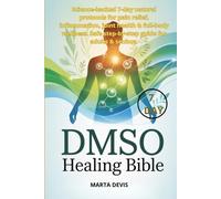 DMSO Healing Bible: Science-backed 7-day natural protocols for pain relief, inflammation, joint health & full-body wellness. Safe step-by-step guide for adults & seniors.