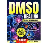 DMSO Healing Guide Natural Way: Customized Healing Plans with Clear Instructions and Safe Dosages for Women Over 40 to Eliminate Joint & Nerve Inflammation Pain Without Side Effects