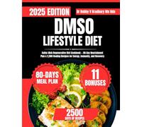 DMSO LIFESTYLE DIET: Sulfur-Rich Regenerative Diet Cookbook - 80-Day Nourishment Plan & 2,500 Healing Recipes for Energy, Immunity, and Recovery (Dr. Bradbury’s Signature Cookbook Series)