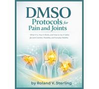 DMSO Protocols for Pain and Joints: What It Is, How It Works, and How to Use It Safely for Joint Comfort, Flexibility, and Everyday Mobility