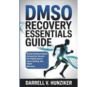 DMSO Recovery Essentials Guide: 28-Day Evidence-Based Protocol for Chronic Pain Relief, Sports Injury Healing, and Faster Recovery