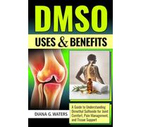 DMSO Uses & Benefits: A Guide to Understanding Dimethyl Sulfoxide for Joint Comfort, Pain Management, and Tissue Support