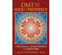 DMT y el alma de la profecía: Una nueva ciencia de la revelación espiritual en la Biblia hebrea
