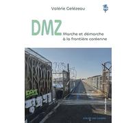 DMZ: Marche et démarche à la frontière coréenne (Essais)