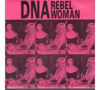 Dna (90's Group) - Rebel Woman 7 Inch (7" Vinyl 45) UK Dna 1991