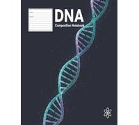 DNA Composition Notebook: Molecular Biology & Genetics Study Journal | 8.5 x 11 inches, 120 pages | College Ruled