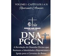DNA DA PGCN: A Revelação do Desenho Divino que Restaura a Identidade e Reposiciona a Igreja para o Governo do Reino