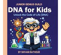 DNA for Kids: The Ultimate Guide to Genes, DNA, and the Double Helix: Unlock the Code of Life - A Fun Introduction to Genetics, Heredity, and the ... Ignite STEM Learning & Creative Curiosity!)