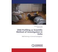 DNA Profiling as Scientific Method of Investigation in India: DNA Profiling in Criminal Investigation