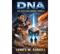DNA. The Alex Cave Series book 6.: Genetics and social media determines who survives.