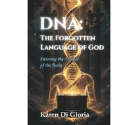 DNA: THE FORGOTTEN LANGUAGE OF GOD: Entering the Temple of the Body (The Curtain Trilogy)