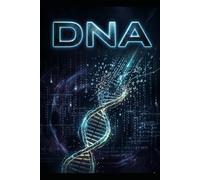 DNA: The Universe’s Hard Drive - How Biology Became the Machine That Seeds Time