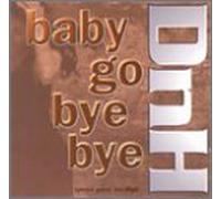 Dnh - Baby Go Bye Bye