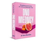 Dno miednicy. Kompletny przewodnik po centrum kobiecego ciała