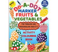 Do-A-Dot Marker Fruits & Vegetables: Activity Colouring Book for Toddlers and Preschoolers Ages 2-5