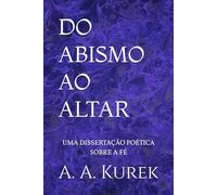 DO ABISMO AO ALTAR: UMA DISSERTAÇÃO POÉTICA SOBRE A FÉ