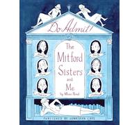 Do Admit: 'A total treat' (Sunday Times) for fans of the Mitford sisters