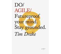 Do Agile: Futureproof your mind. Stay grounded.: 25 (Do Books)