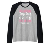 Do Airial Dijeron Que serán Divertidos acróbatas de Baile de Camiseta Manga Raglan