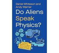 Do Aliens Speak Physics?: And Other Questions about Science and the Nature of Reality