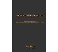 Do and Be Rewarded: 365 Daily Reminders for Becoming Trustworthy to Yourself Again