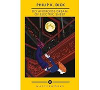 Do Androids Dream Of Electric Sheep?: The inspiration behind Blade Runner and Blade Runner 2049 (S.F. MASTERWORKS)