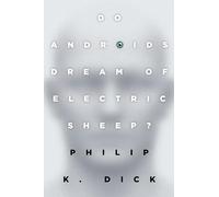 Do Androids Dream of Electric Sheep?: The inspiration for the films Blade Runner and Blade Runner 2049