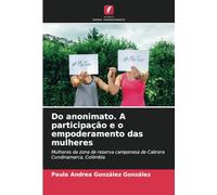 Do anonimato. A participação e o empoderamento das mulheres: Mulheres da zona de reserva camponesa de Cabrera Cundinamarca, Colômbia