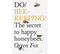 Do Beekeeping: The Secret To Happy Honey Bees.: 11 (Do Books)