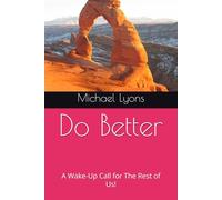 Do Better: A Wake-Up Call for The Rest of Us!