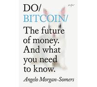 Do Bitcoin: The future of money. And what you need to know.