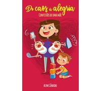 Do caos à alegria: Confissões de uma mãe