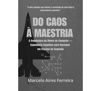 DO CAOS À MAESTRIA: A Arquitetura da Mente do Campeão - Engenharia Cognitiva para Decisões em Frações de Segundo