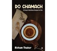 Do Chamach: 30 Easy & Nutritious Recipes for Kids