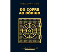 DO COFRE AO CÓDIGO: A Nova Era do Sistema Bancário