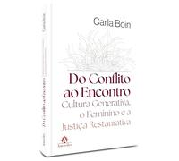 Do conflito ao encontro: Cultura Generativa, o Feminino e a Justiça Restaurativa