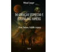 Do Coração Vermelho E Eterno Dos Homens (ebook)