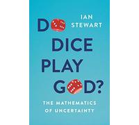 Do Dice Play God?: The Mathematics of Uncertainty