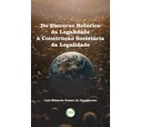 Do Discurso Retórico Da Legalidade À Legalidade Como Construção Societ