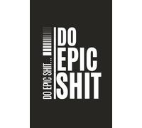 Do Epic Shit: A No-Excuses Organizer for Big Ideas and Bigger Moves