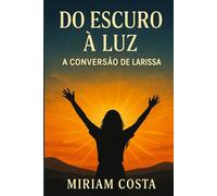 Do Escuro à Luz - A Conversão de Larissa