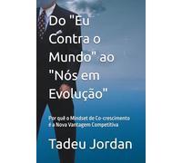 Do "Eu Contra o Mundo" ao "Nós em Evolução": Por quê o Mindset de Co-crescimento é a Nova Vantagem Competitiva