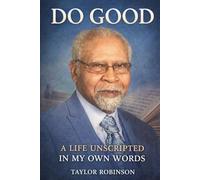 Do Good: A Life Unscripted in My Own Words