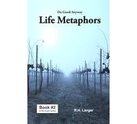 Do Good Anyway: Life Metaphors Book 2 of 8