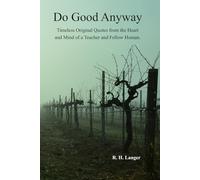 Do Good Anyway: Timeless Original Quotes: 9 (Do Good Anyway: Life Metaphors)