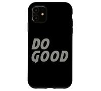 Do Good Funny Gift - Camiseta para Hombre, Mujer y niño Carcasa para iPhone 11