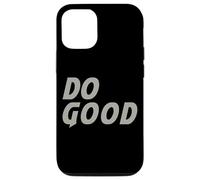 Do Good Funny Gift - Camiseta para Hombre, Mujer y niño Carcasa para iPhone 12/12 Pro
