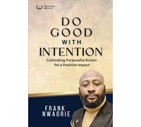 Do Good with Intention, Not For Attention: Cultivating a Purposeful Action for A Positive Impact