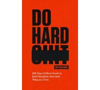 Do Hard Shit: 365 Days of Micro-Sucks to Build Discipline, One Hard Thing at a Time - Daily Challenges for Mental Toughness, Focus & Self-Control