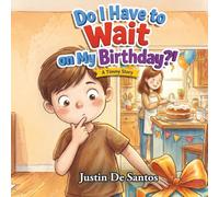 Do I Have to Wait on My Birthday?!: A Timmy Story
